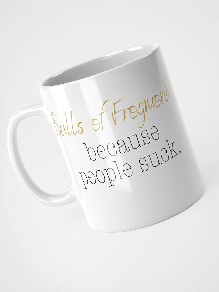 Bulls of Frogmore Because People Suck Mug product image (1)