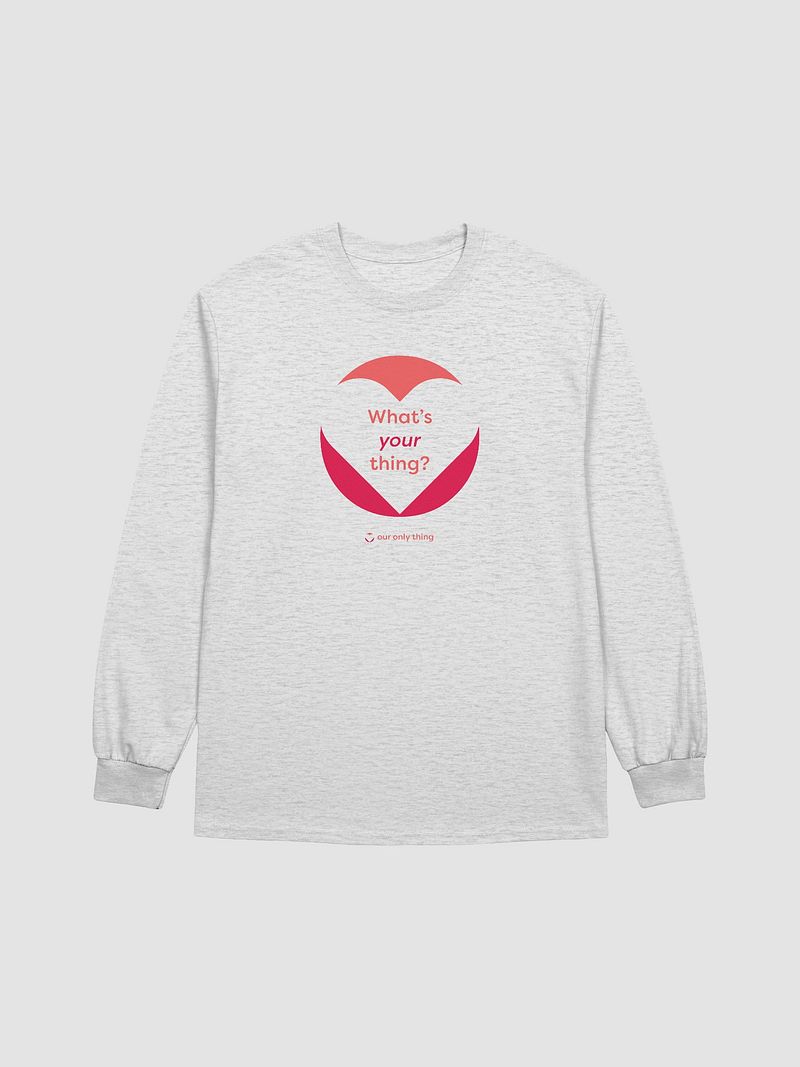 What's Your Thing Long Sleeve T-shirt