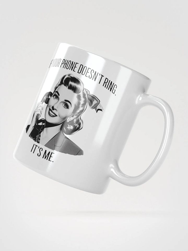 If Your Phone Doesn't Ring White Glossy Mug product image (4)