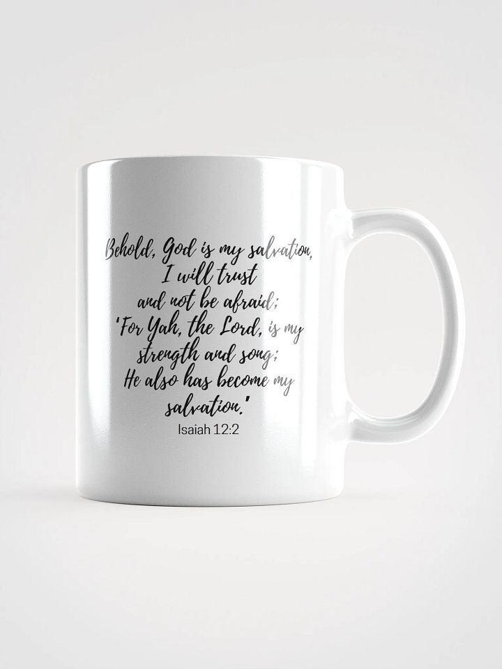 Behold, God Is My Salvation, I Will Trust And Not Be Afraid; For Yah Isaiah 12:2 White Glossy Mug 11/15/20oz product image (1)
