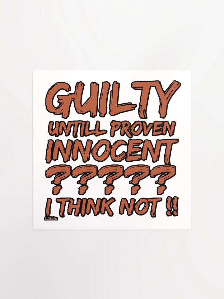 GUILTY UNTIL PROVEN INNOCENT?? I THINK NOT!! product image (4)