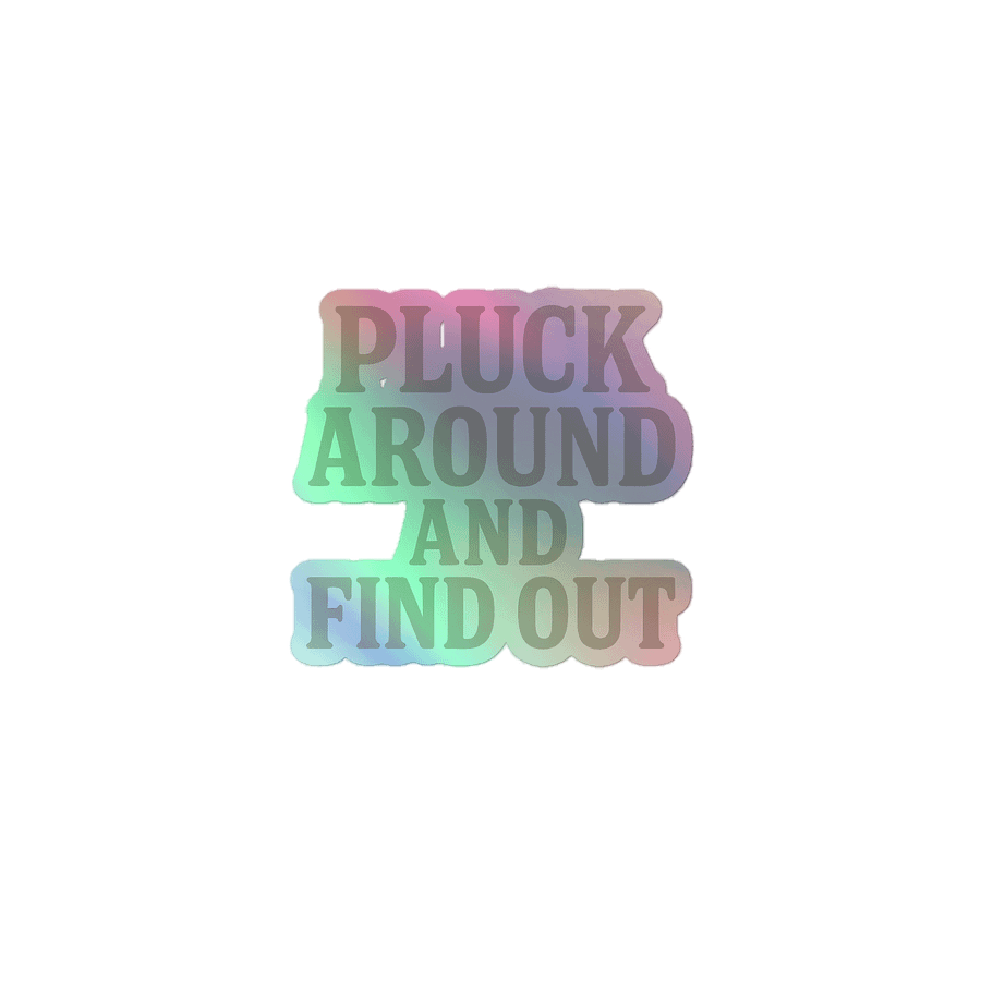 Pluck Around holographic sticker product image (1)