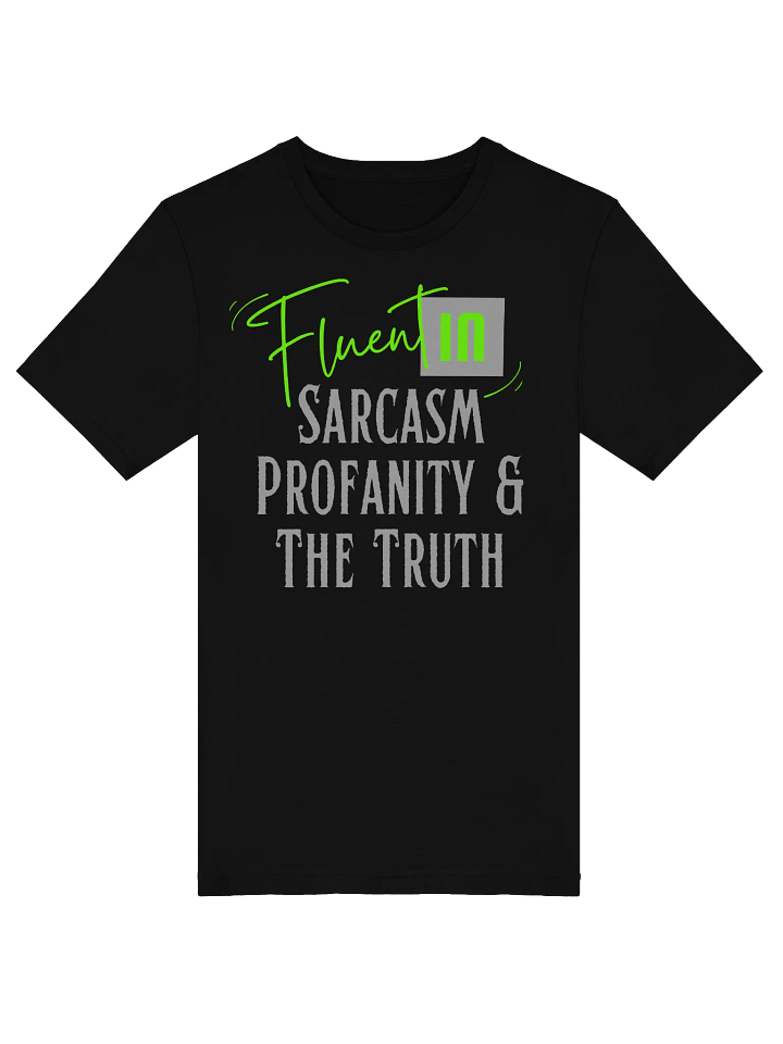 Fluent in Sarcasm, Profanity, & The Truth T-Shirt product image (1)