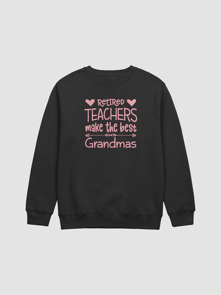 Retired Teacher Grandma Sweatshirt – Warm, Loving & Proud product image (1)