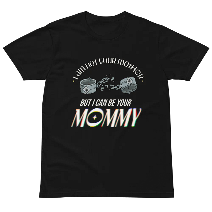 100% Cotton T-Shirt (I am not your mother but i can be your mommy) product image (2)
