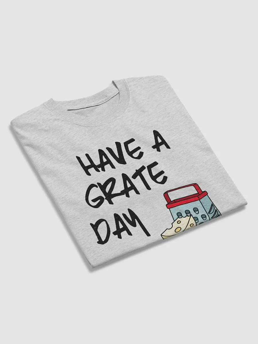 Have a Grate Day T-shirt product image (3)
