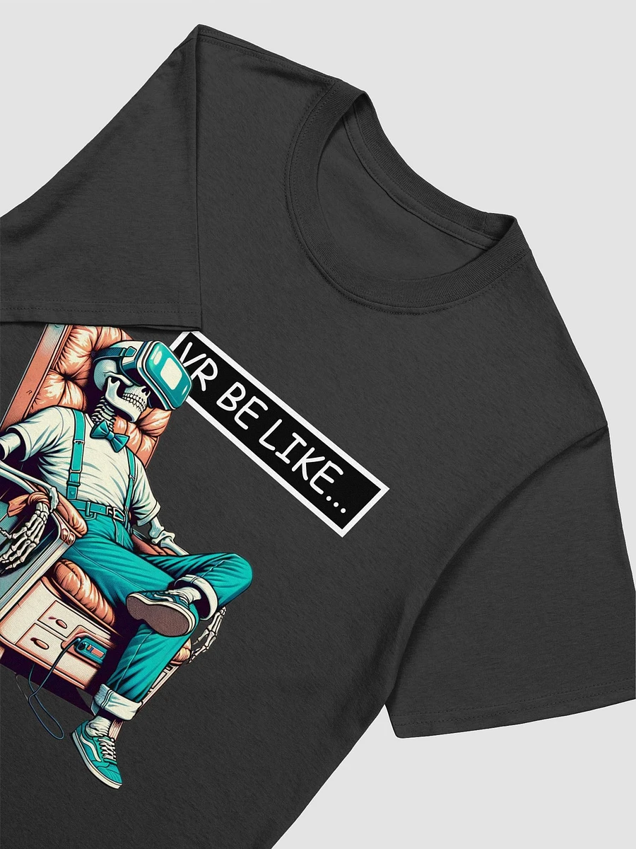 VR Be Like #1 - Tee product image (3)