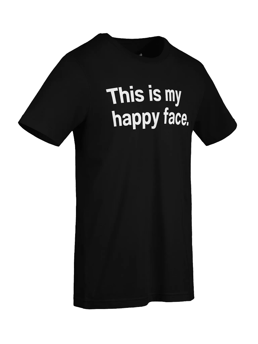 This is my happy face. Unisex T-Shirt product image (96)