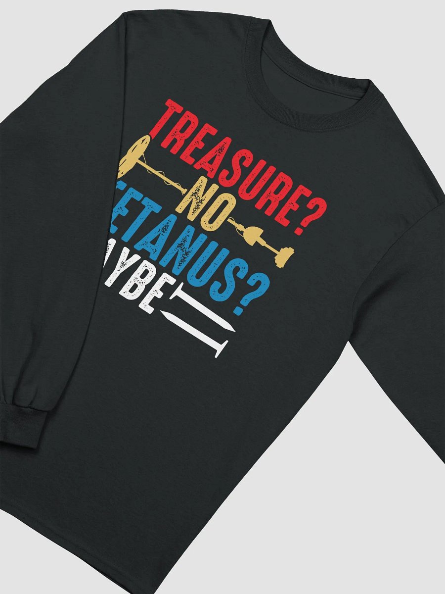TREASURE? NO TETANUS? MAYBE Unisex Long Sleeve Tee product image (21)