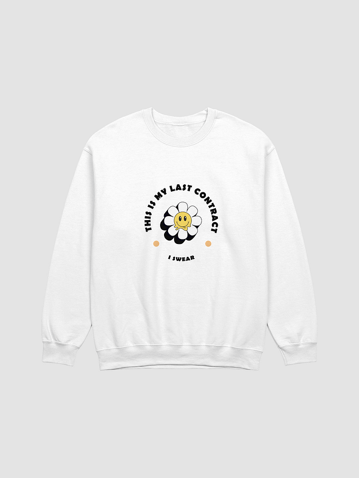 This is my last contract + Sweatshirt product image (1)