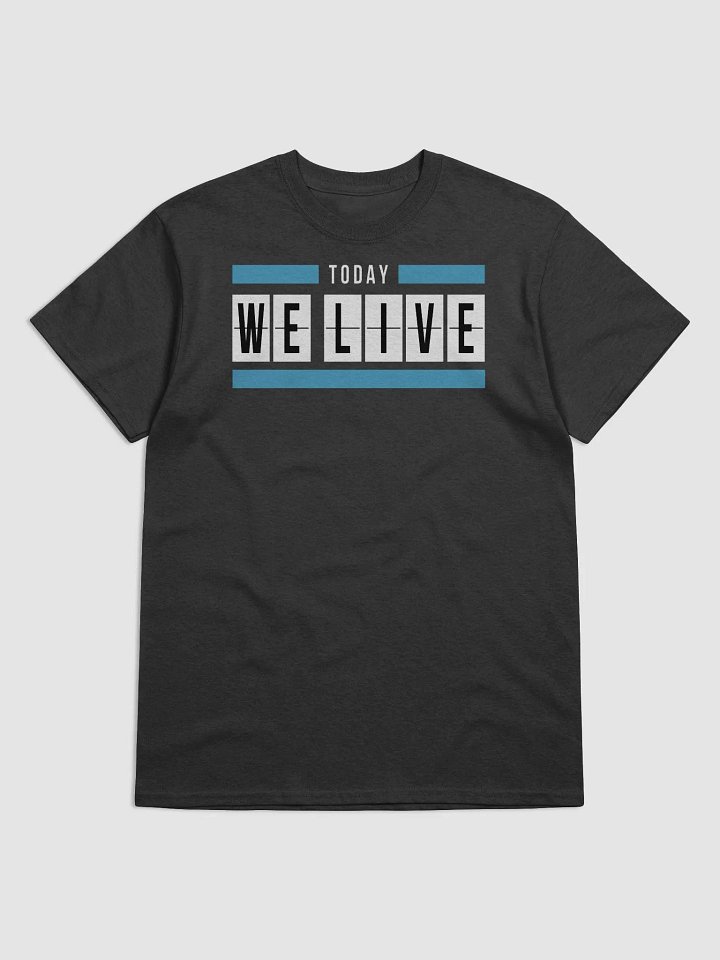 Today We Live Original T-Shirt product image (4)