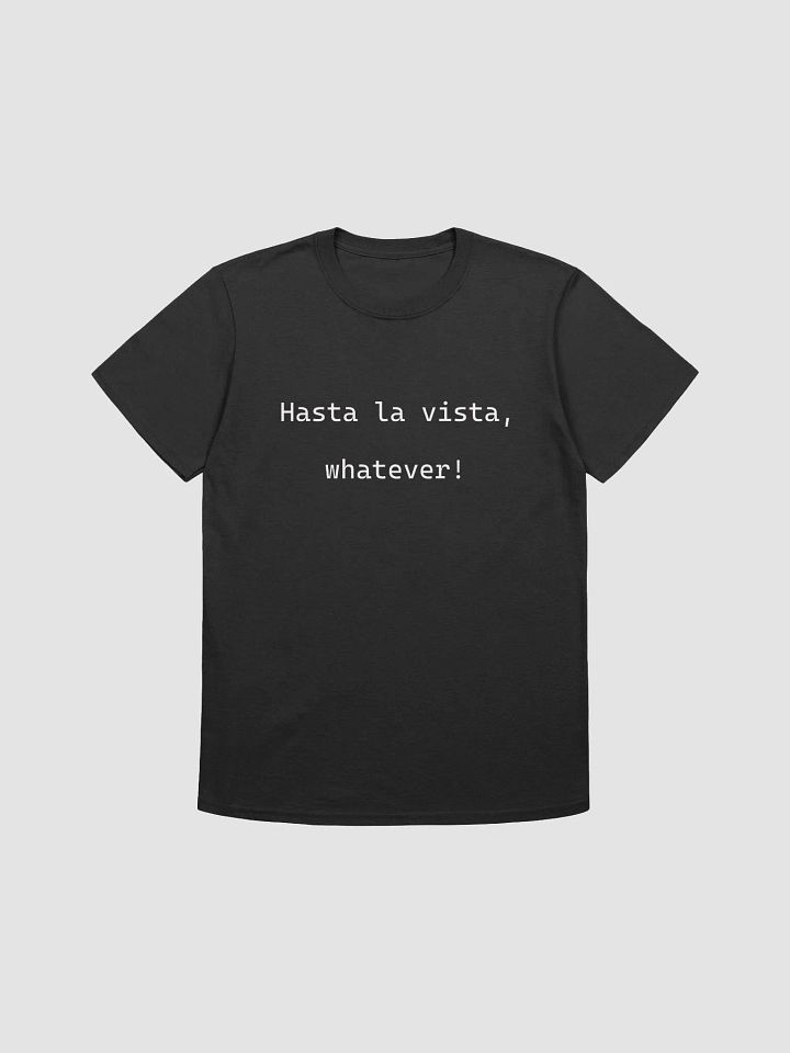 Hasta La Vista - Unisex Shirt product image (5)