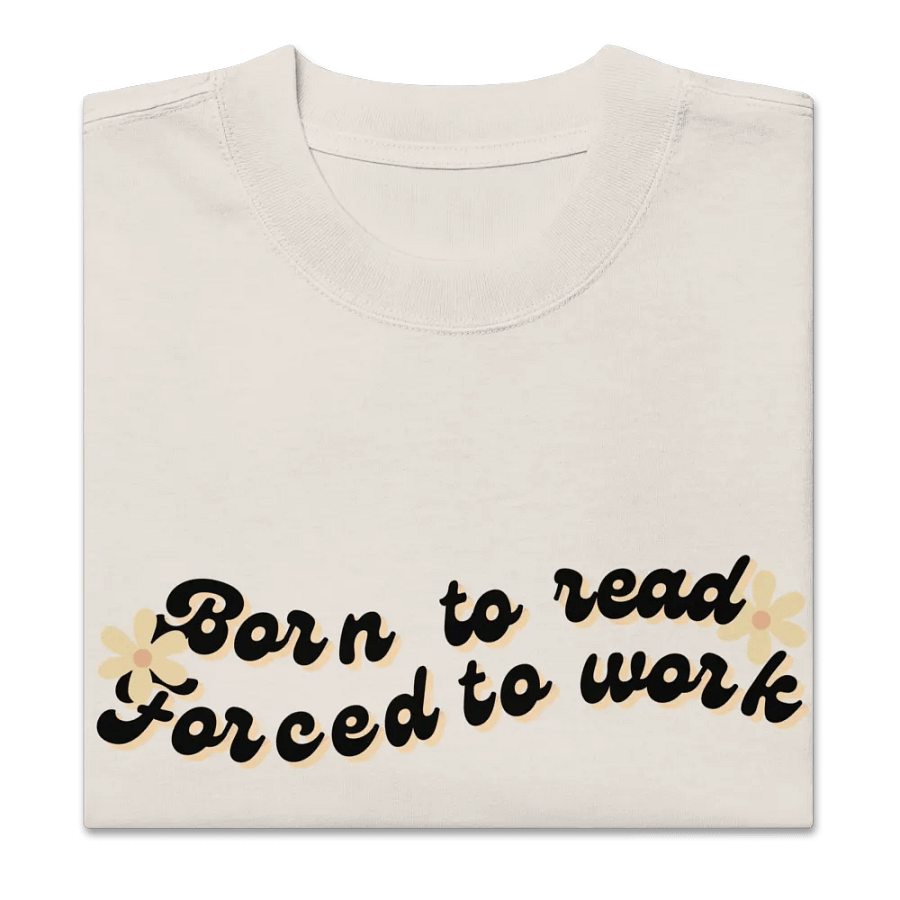 Born to Read Forced to Work Oversized T-Shirt - Perfect for Book Lovers product image (2)