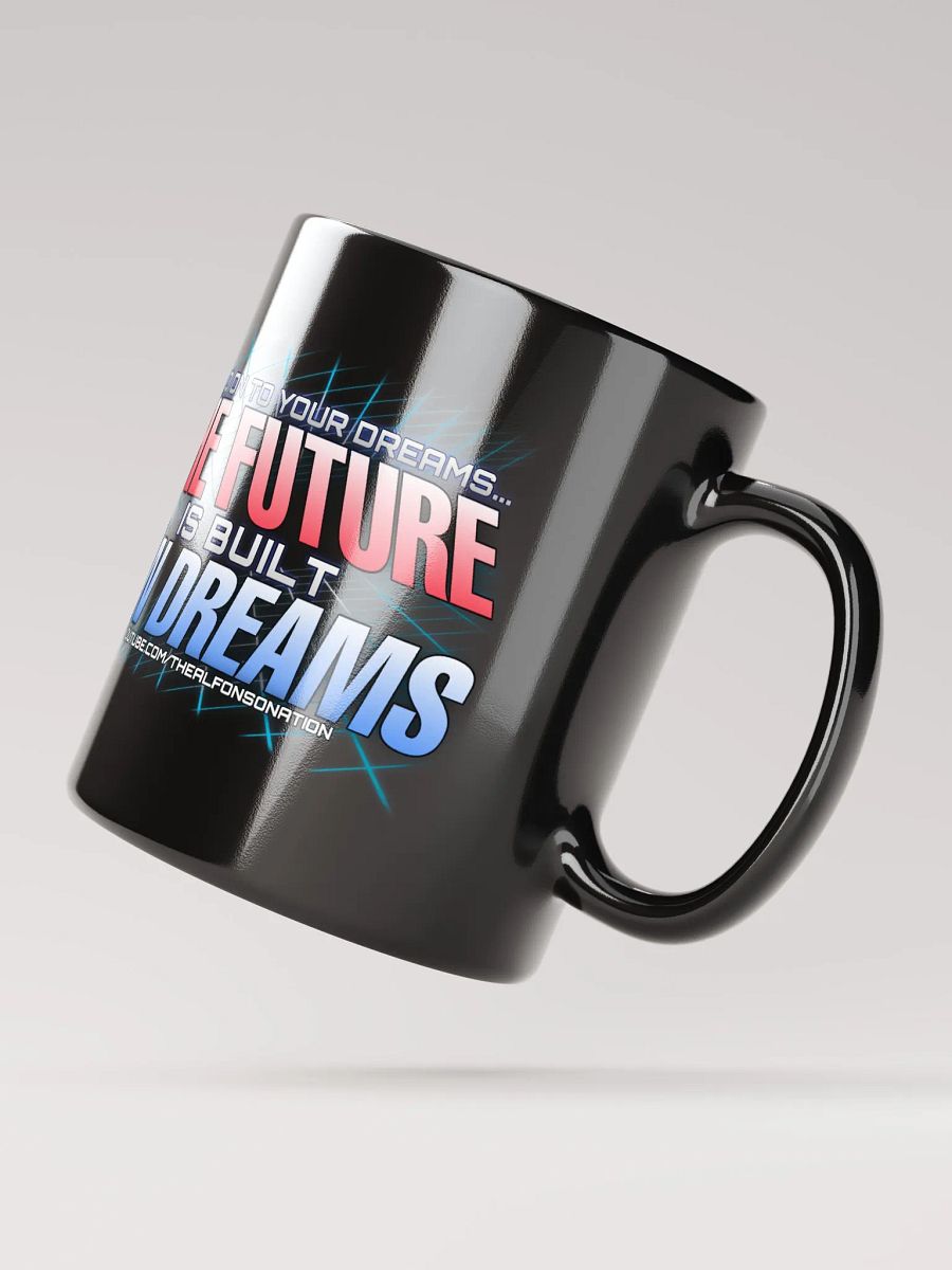 THE FUTURE IS BUILT ON DREAMS Mug product image (3)