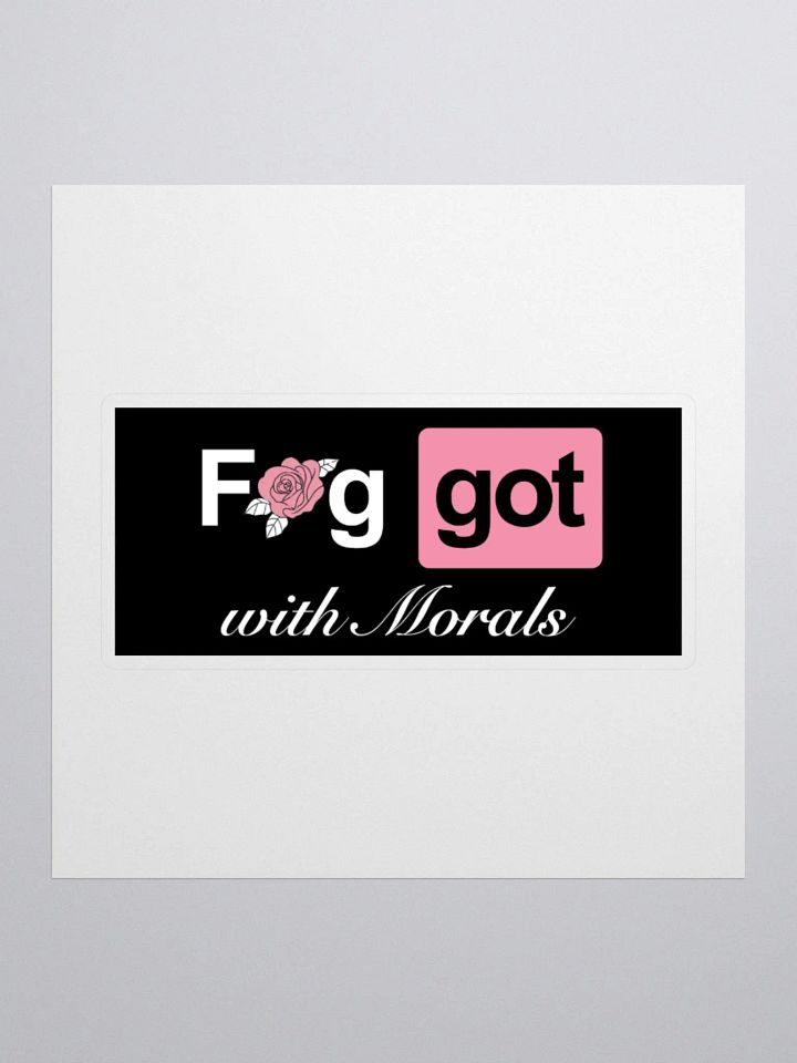 Faggot with Morals Sticker product image (2)