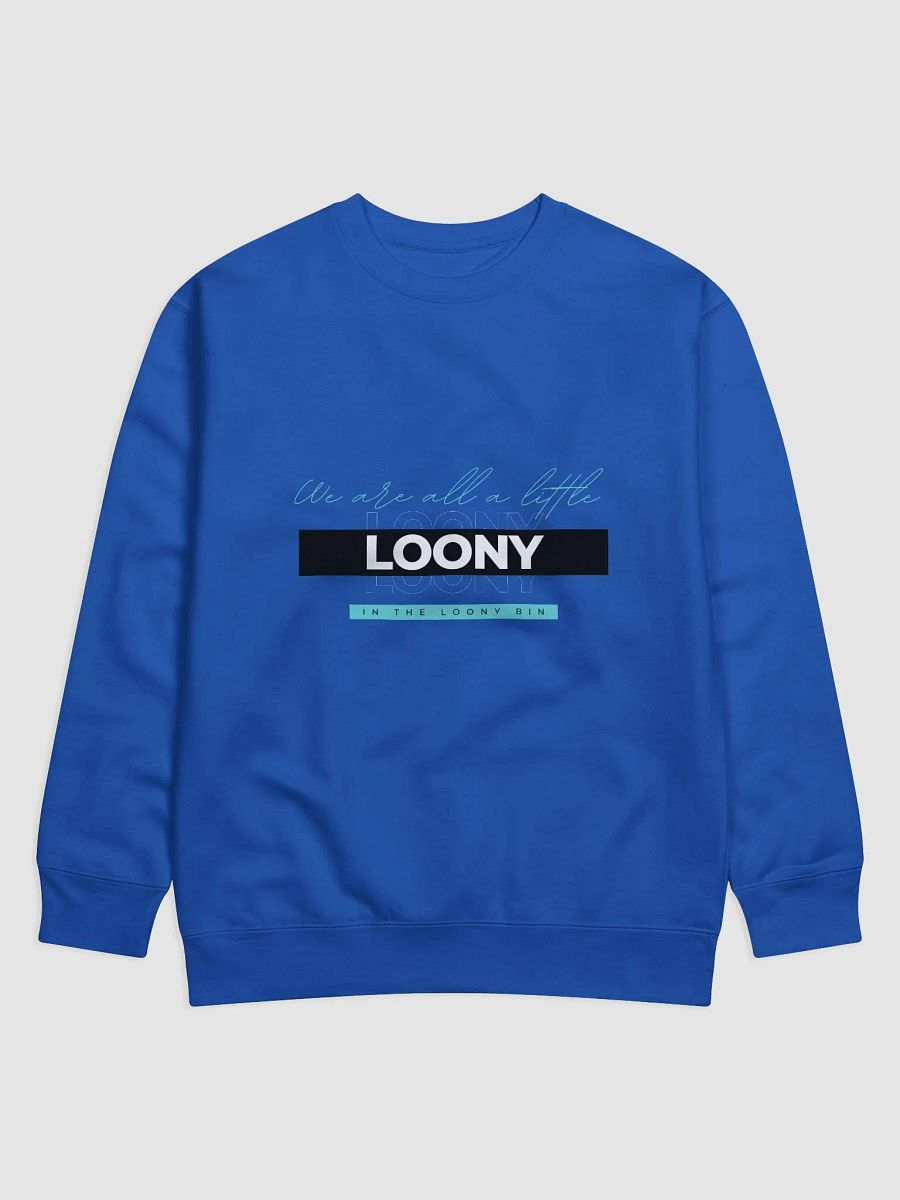 We are all a little Loony (Cotton Heritage premium sweatshirt) product image (25)