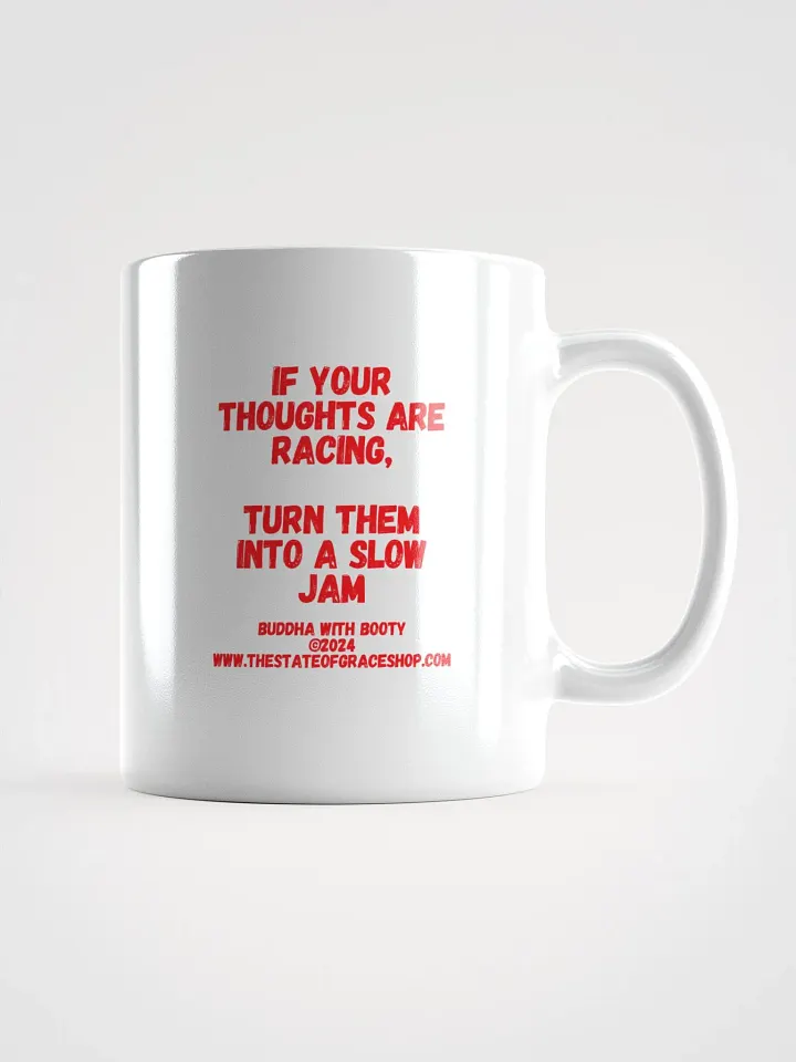 BUDDHA WITH BOOTY MUGS 4 U - “If your thoughts are racing, turn them into a slow jam.” product image (3)
