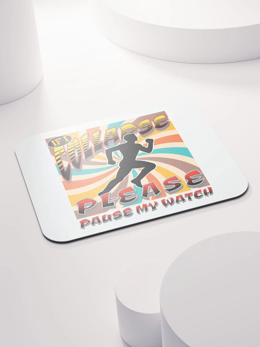 If I Collapse Please Pause My Watch Runner Mouse Pad product image (1)