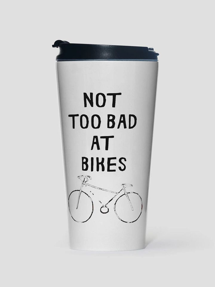 Not Too Bad at Bikes Stainless Steel Mug product image (1)
