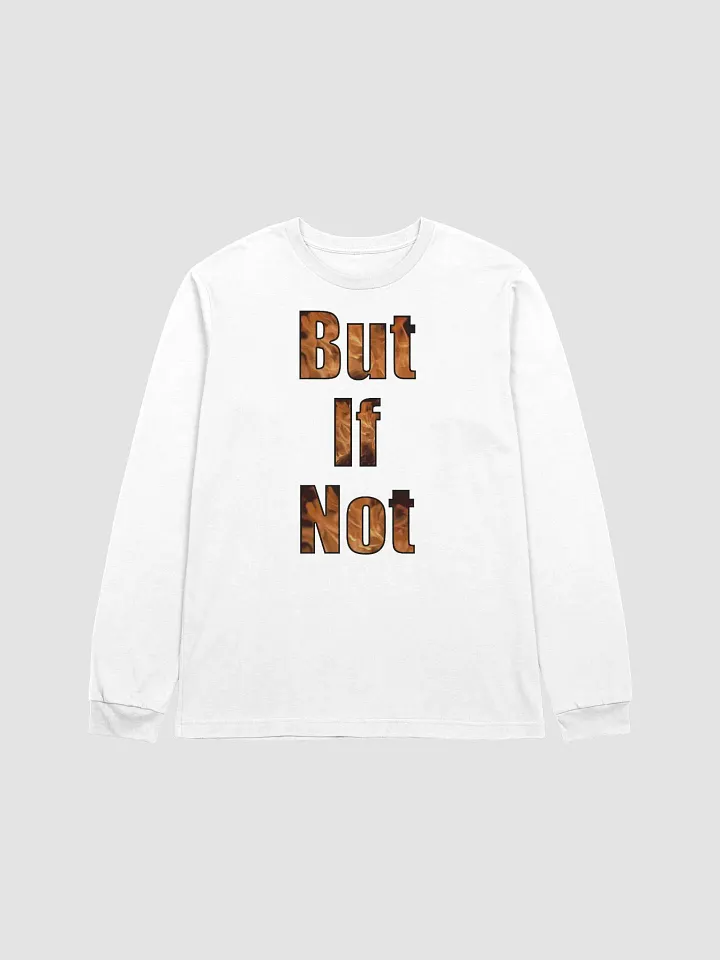 But If Not Long Sleeve Tee product image (1)