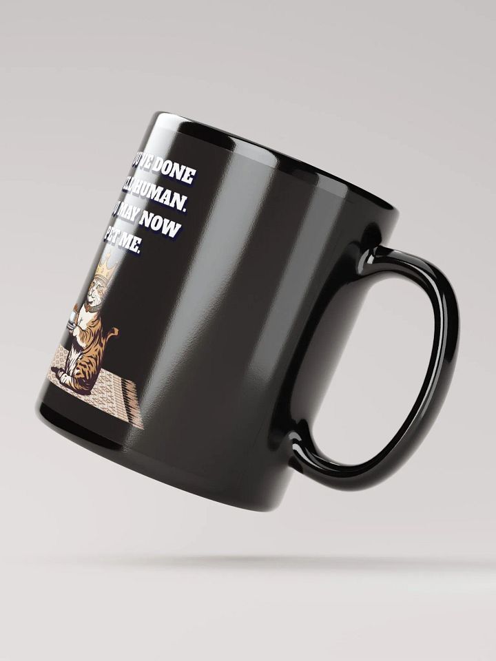You've Done Well Human. You May Now Pet Me. product image (4)