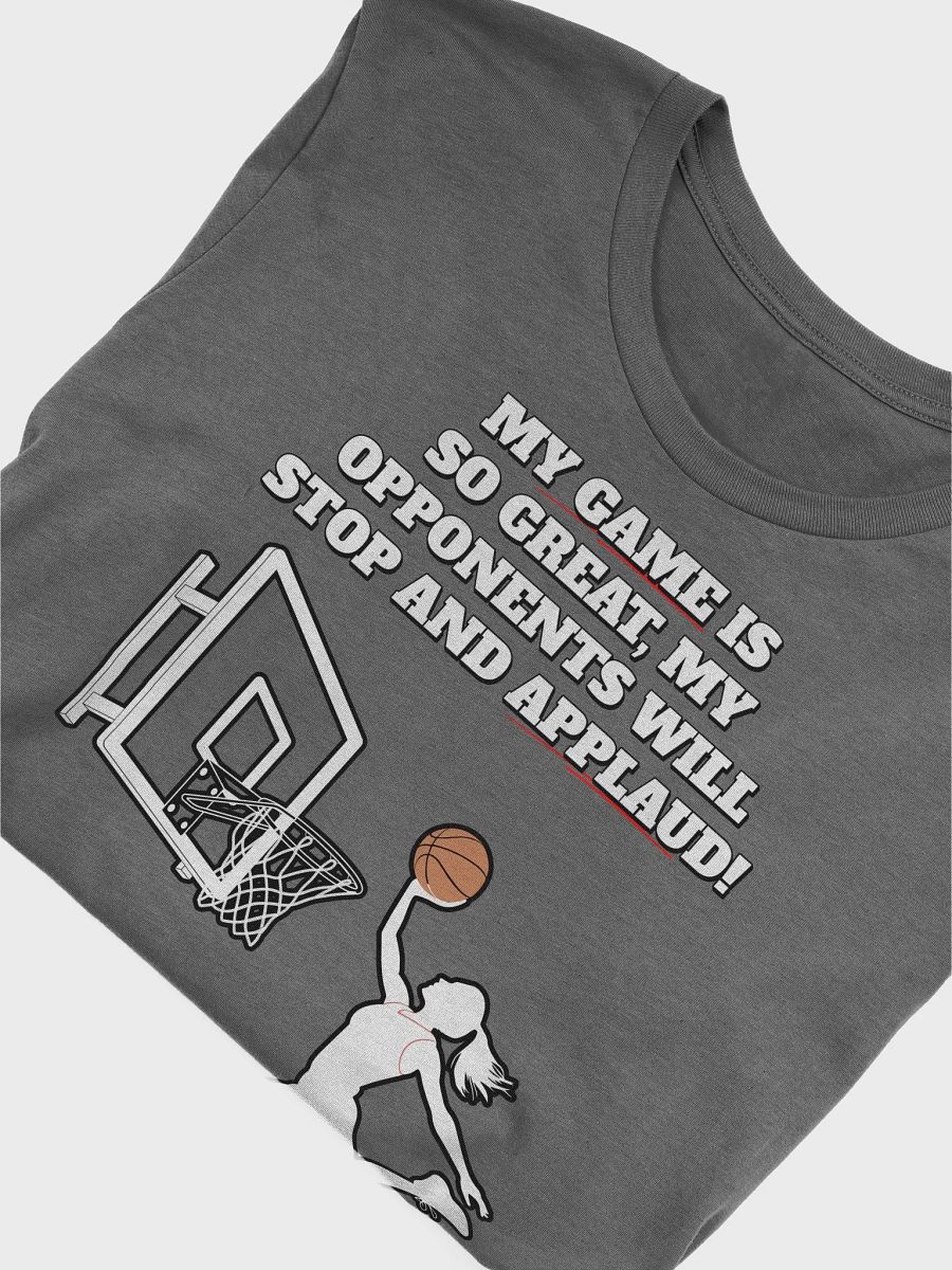 My Game Is So Great, My Opponents Will Stop And Applaud! Women's T-shirt product image (30)