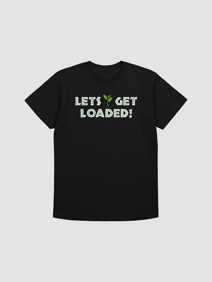 Let's Get Loaded-I Love My Job T-Shirt product image (1)