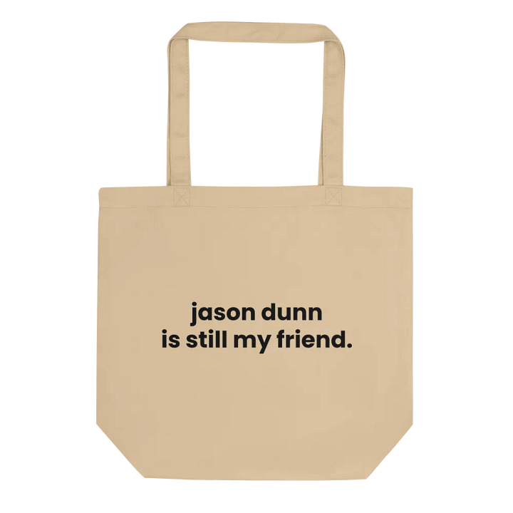 Jason Dunn Is Still My Friend Tote product image (2)