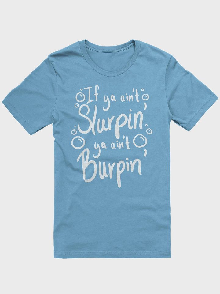 Sluprin' and Burpin' T-Shirt product image (1)