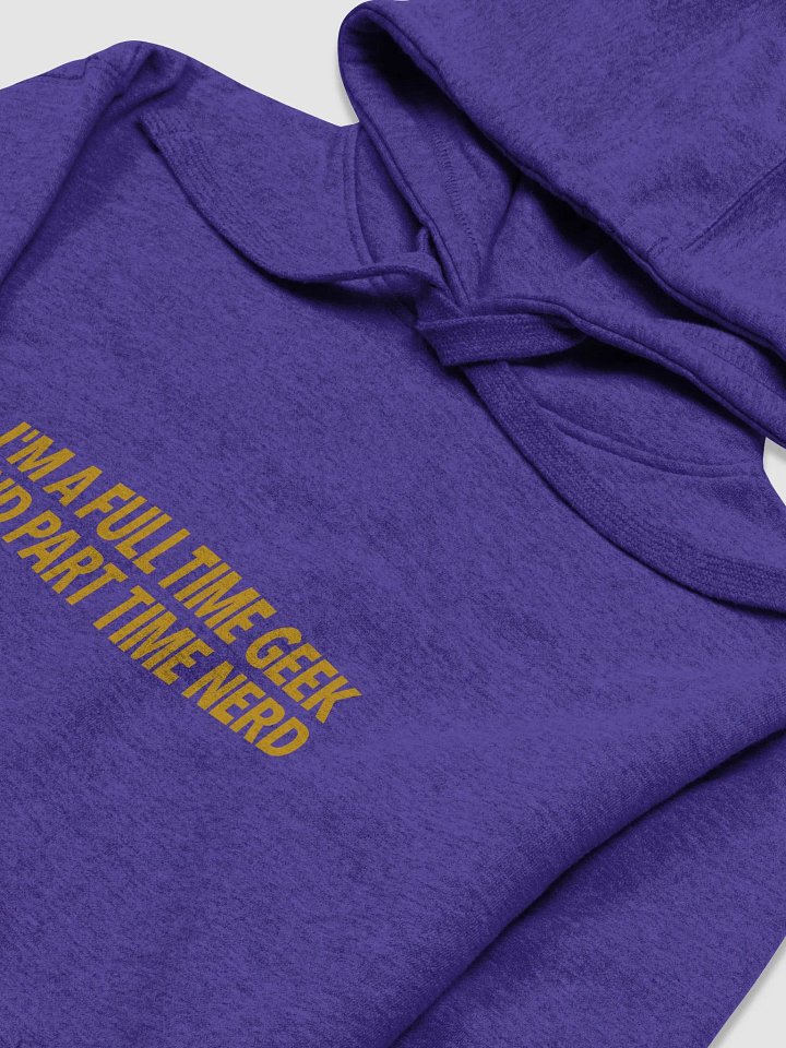 I'm A Full Time Geek And Part Time Nerd Unisex Premium Hoodie product image (32)