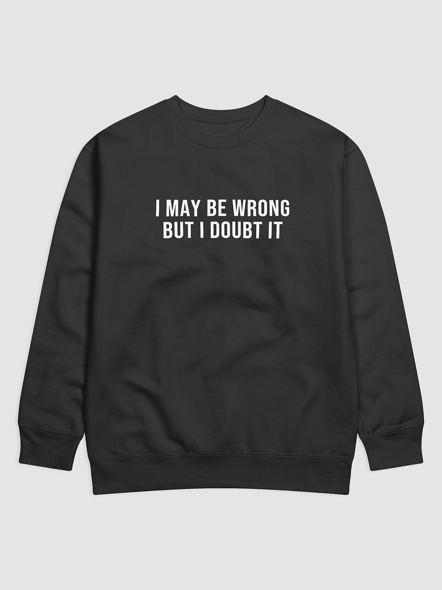 'I May Be Wrong But I Doubt It' Sweatshirt product image (1)