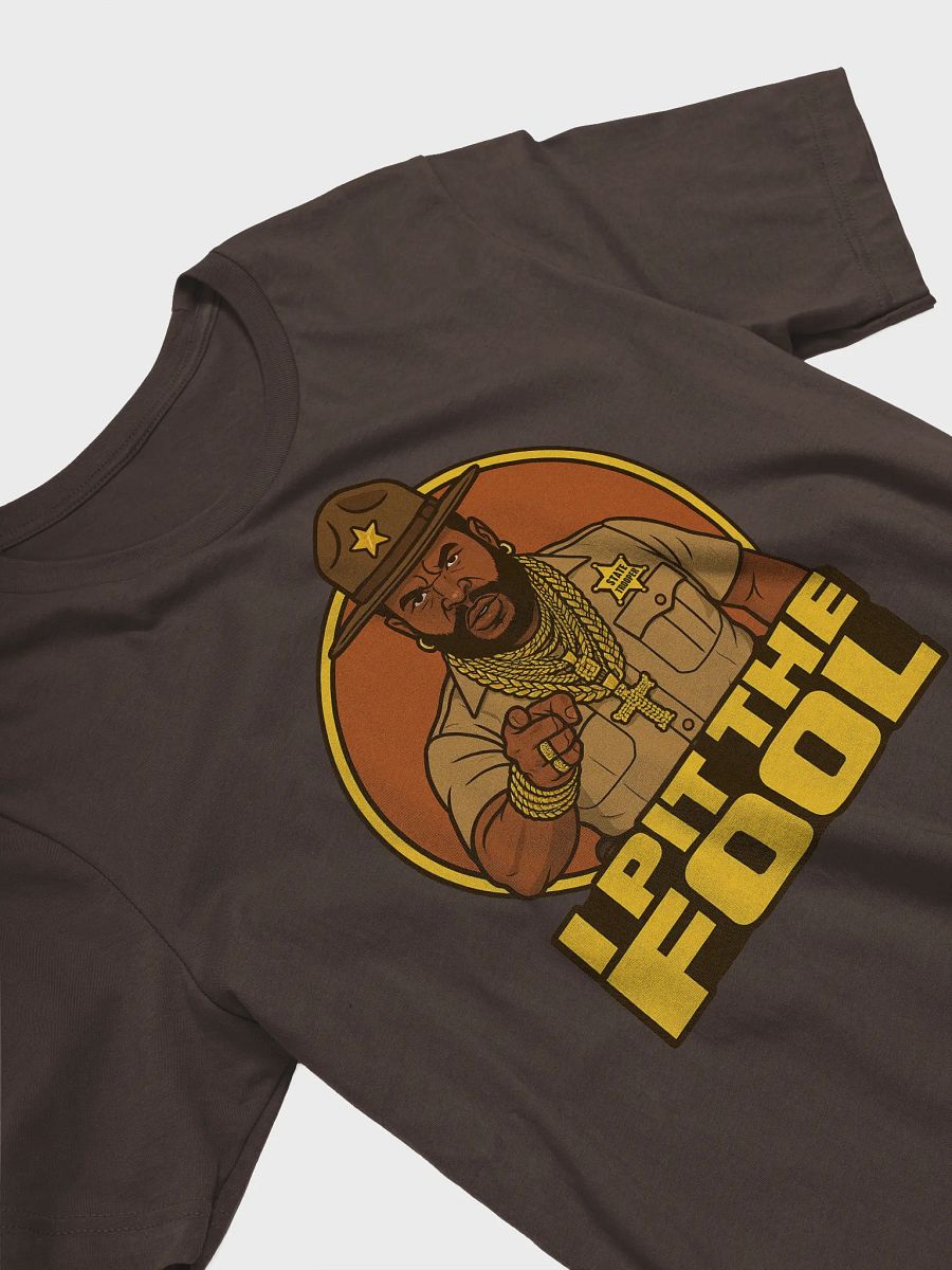 I PIT THE FOOL T-Shirt product image (22)
