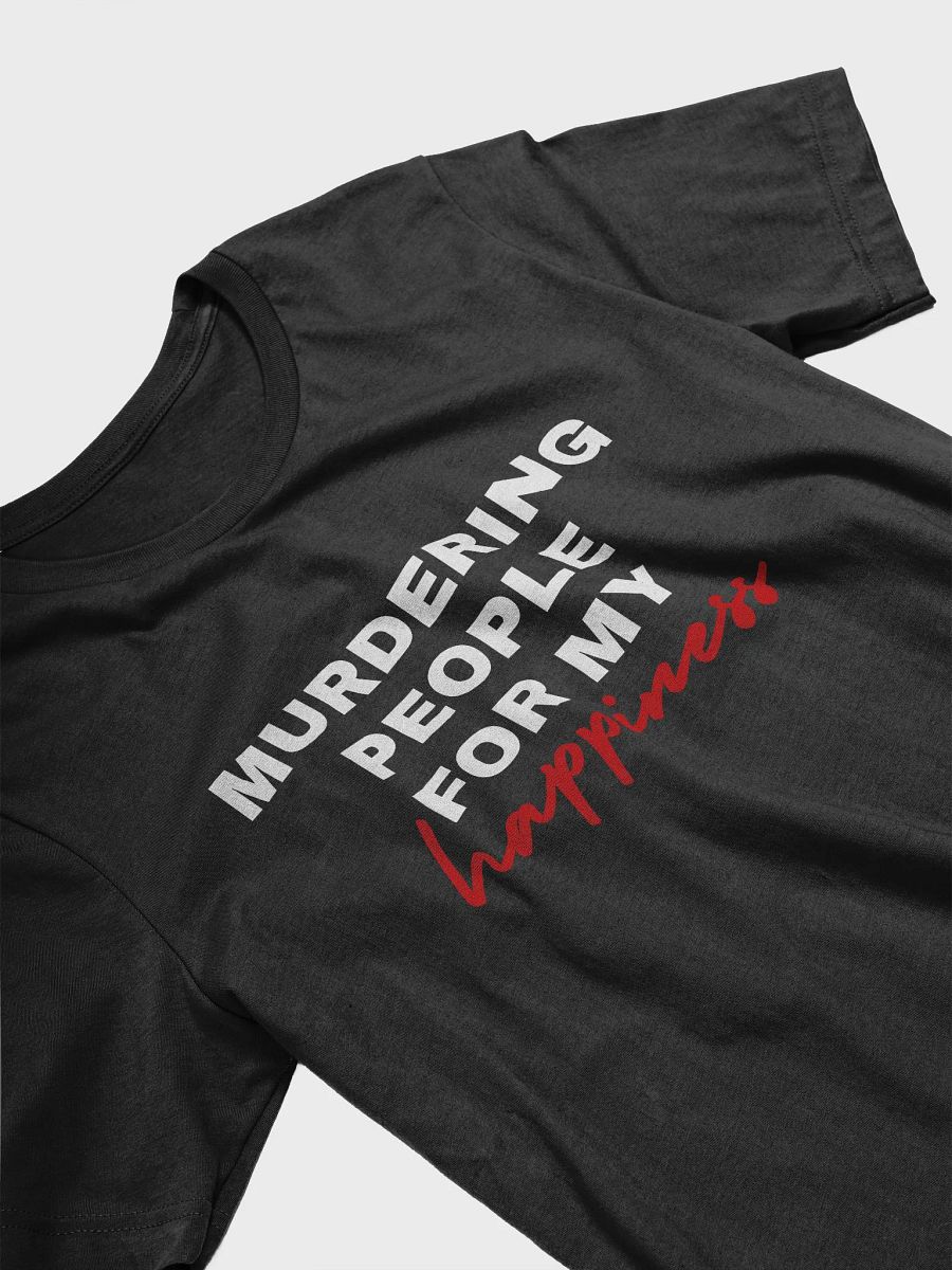 Murdering People For My Happiness Tee product image (31)