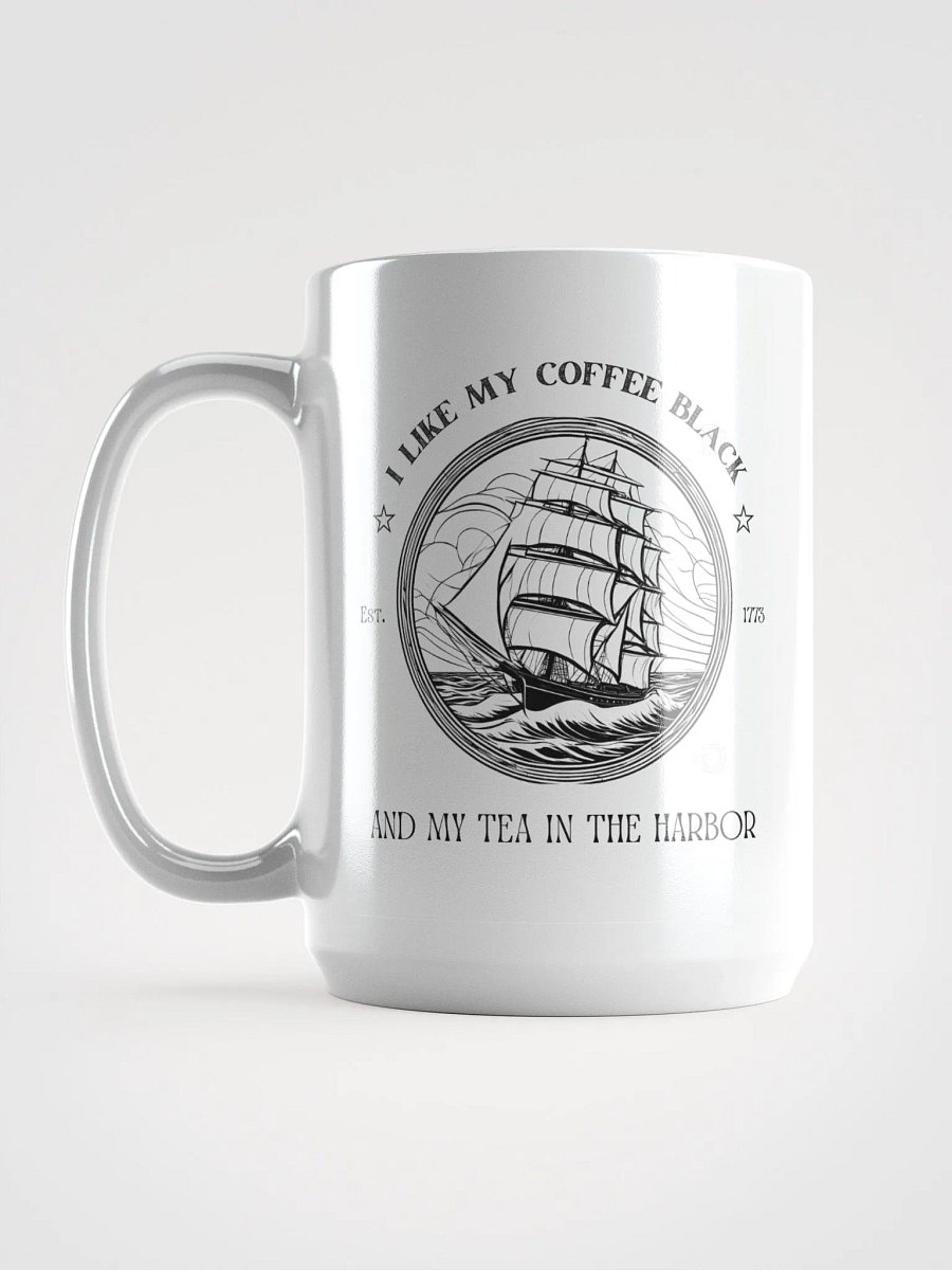 I Like My Coffee Black & My Tea In the Harbor - Patriotic 1776 Colonial Mug product image (1)