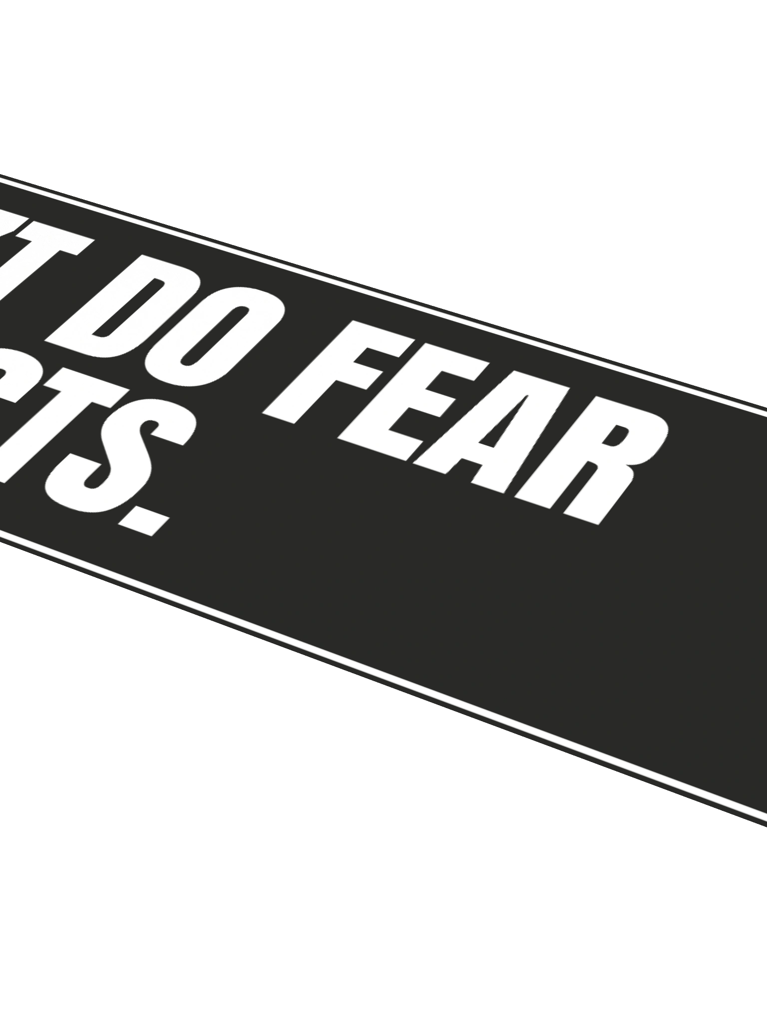 I Don’t Do Fear – Bumper Sticker product image (4)