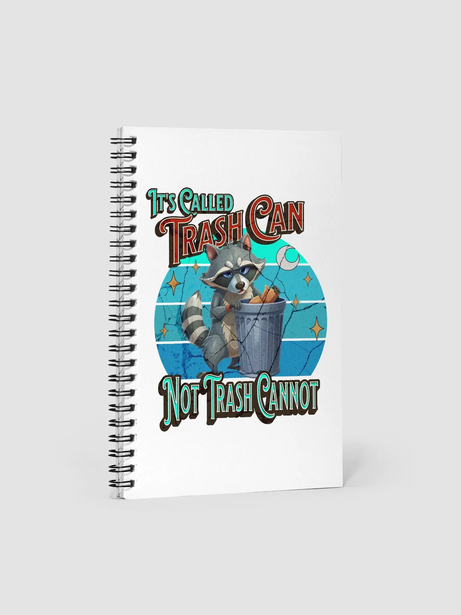 Its Called Trash Can Not Trash Cannot Raccoon Inspirations Spiral Notebook product image (1)