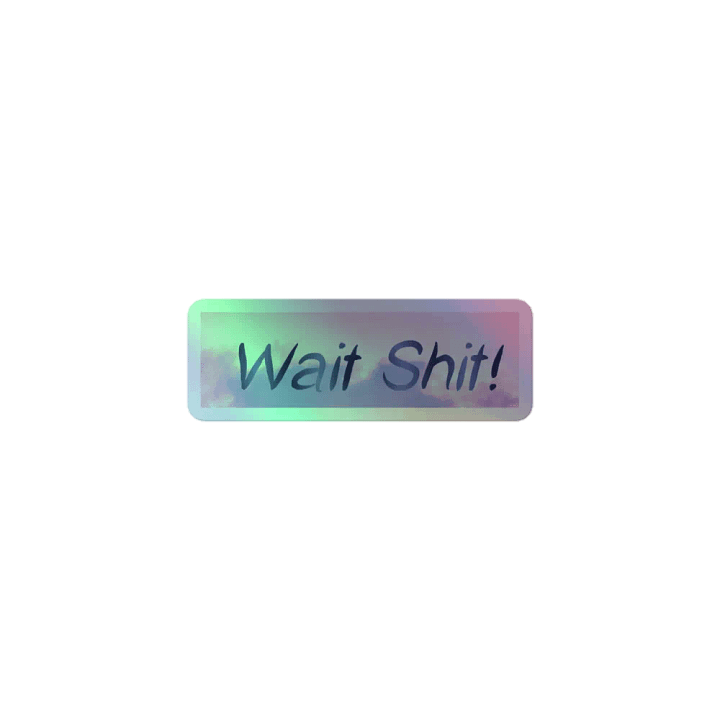 Wait Shit! Sticker product image (1)