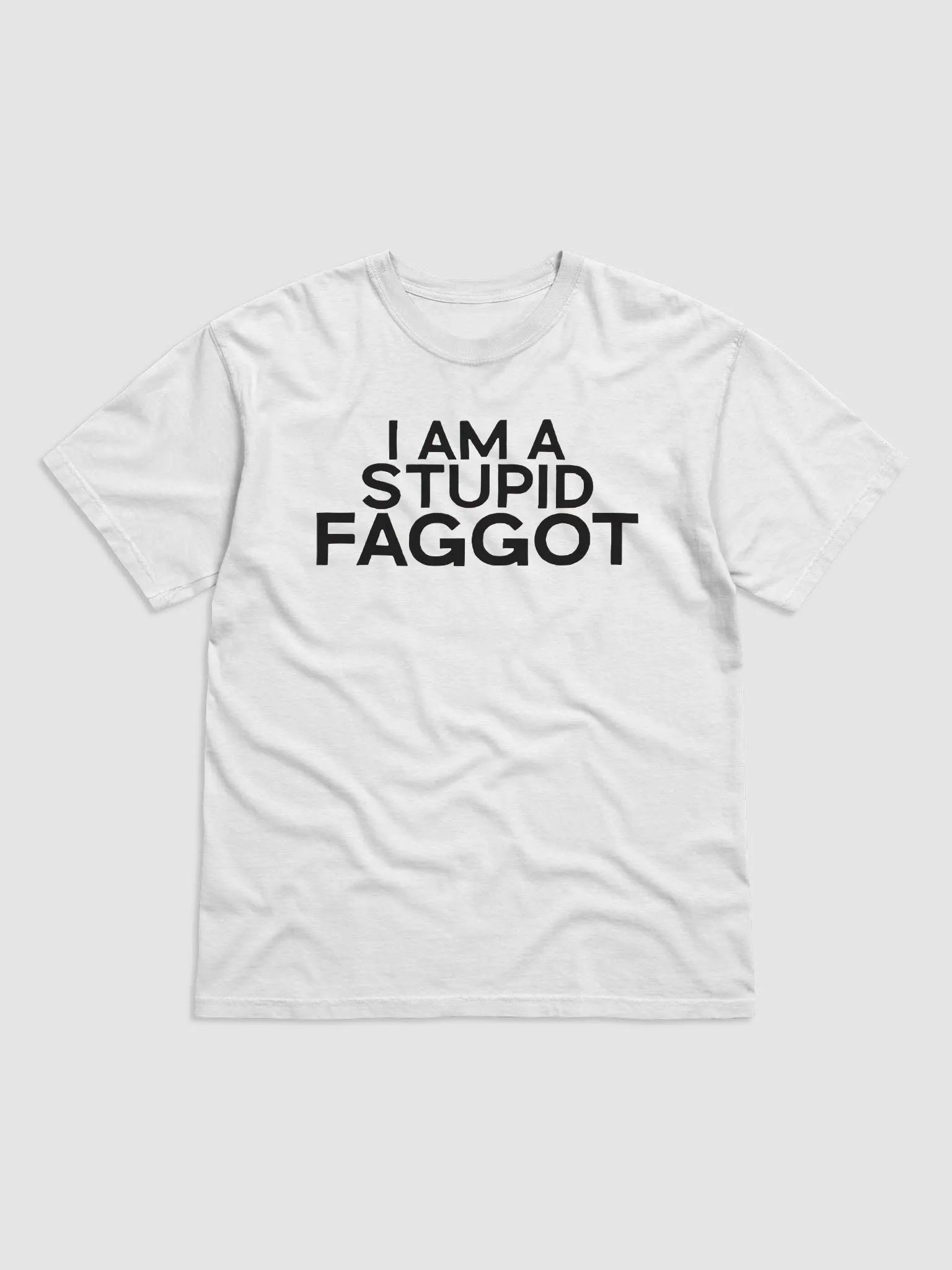I Am A Stupid Faggot Shirt product image (2)