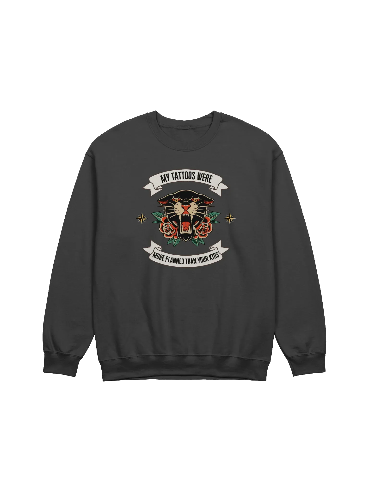 My Tattoos Were More Planned Than Your Kids Sweatshirt product image (1)