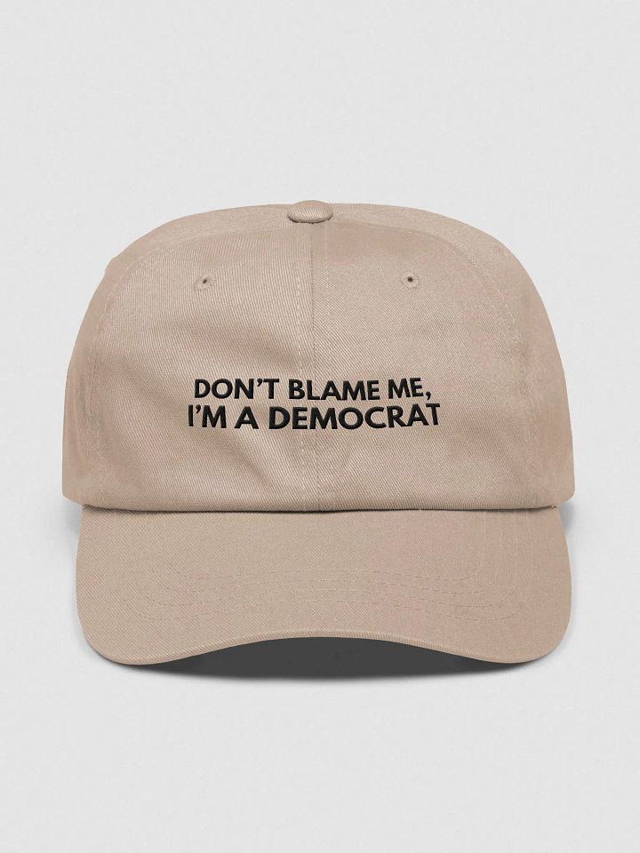 'Don't Blame Me, I'm A Democrat' Embroidered Hat product image (1)
