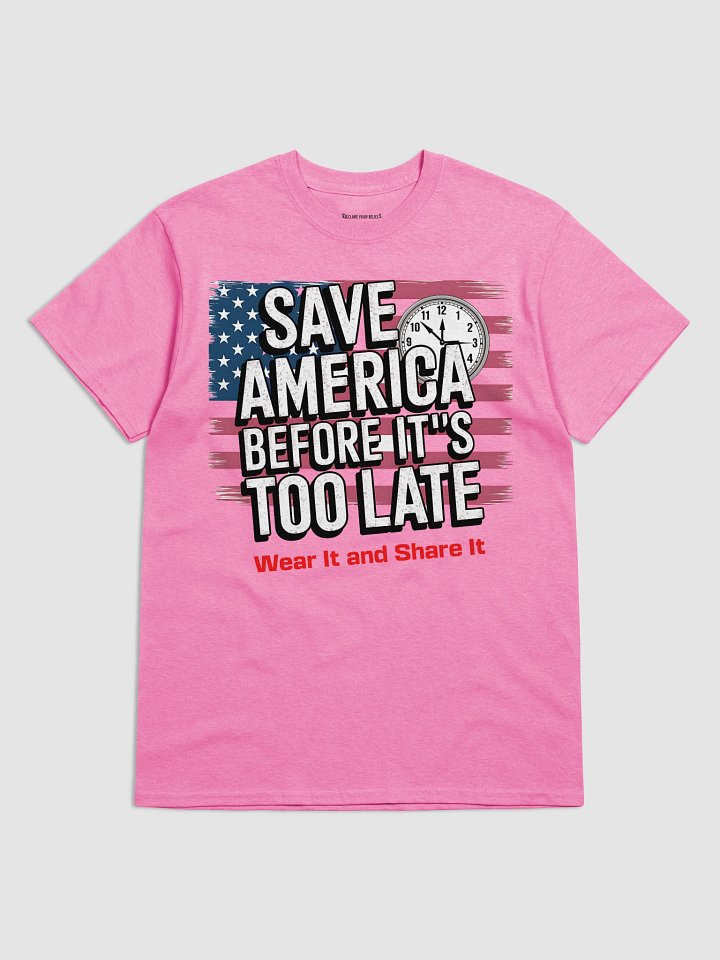 Save America Before It’s Too Late – Patriotic Flag Tee product image (1)