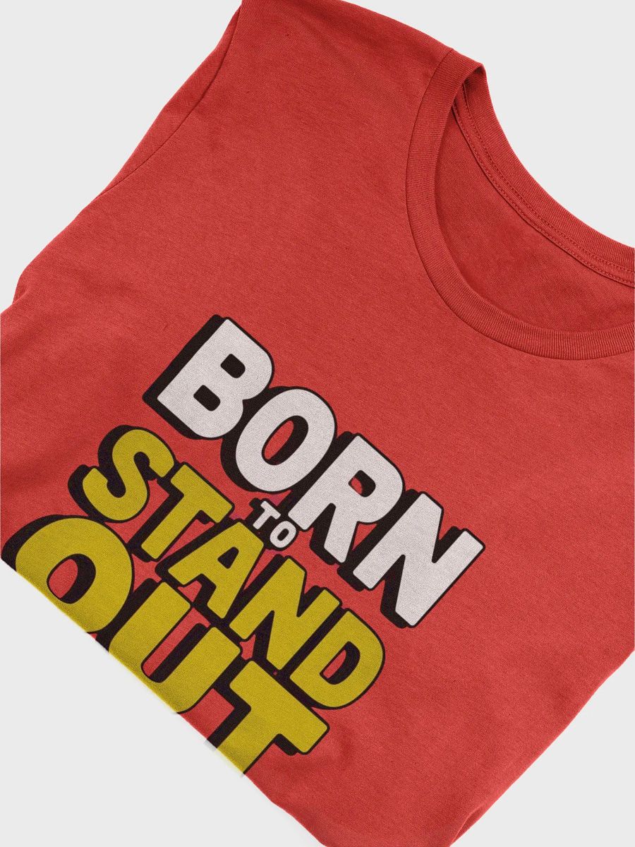 Born To Stand Out T-Shirt product image (5)