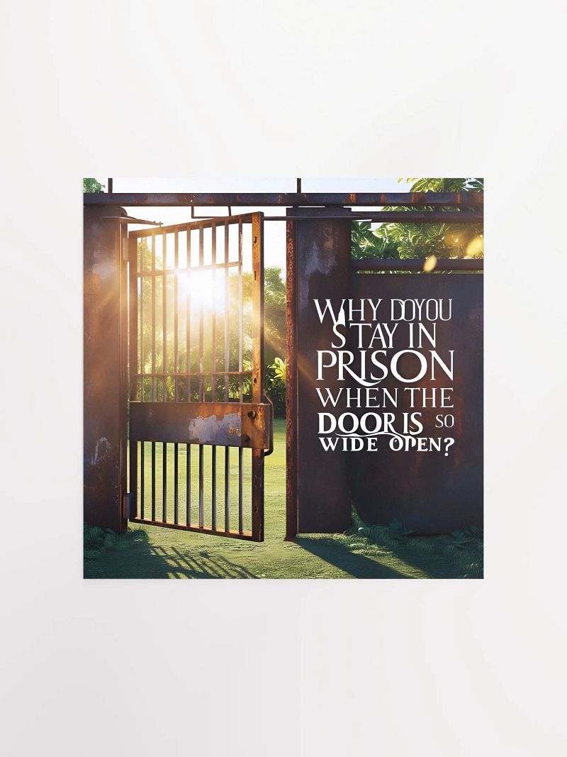Why do you stay in prison when the door is so wide open? - Enhanced Matte Paper Poster