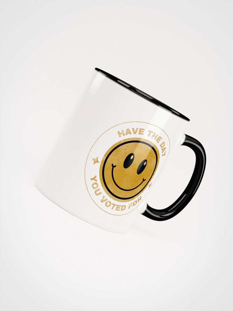 Have the Day You Voted For Mug - Being Liberal product image (4)