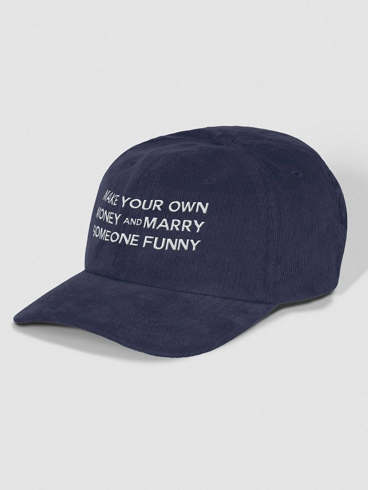 MAKE YOUR OWN MONEY AND MARRY SOMEONE FUNNY Corduroy Hat product image (2)