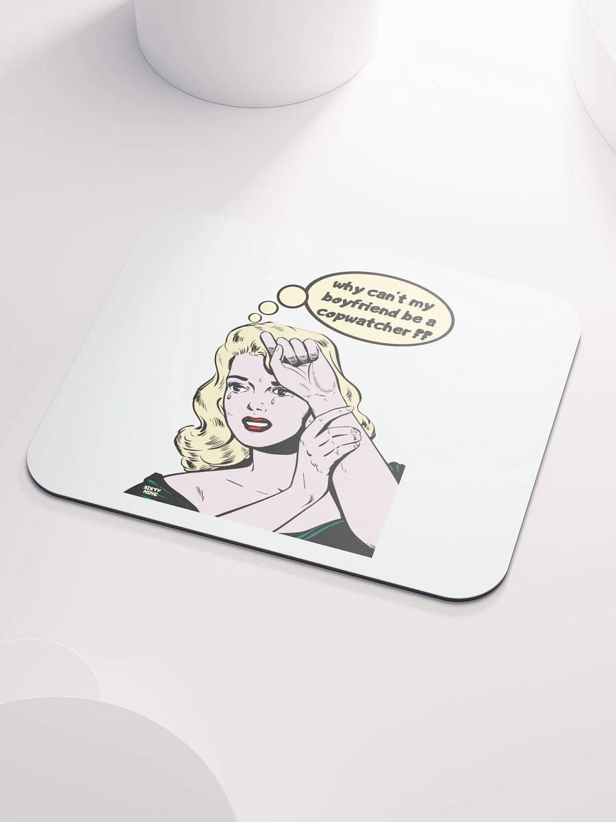 WHY CAN'T MY BOYFRIEND BE A COPWATCHER?? product image (3)