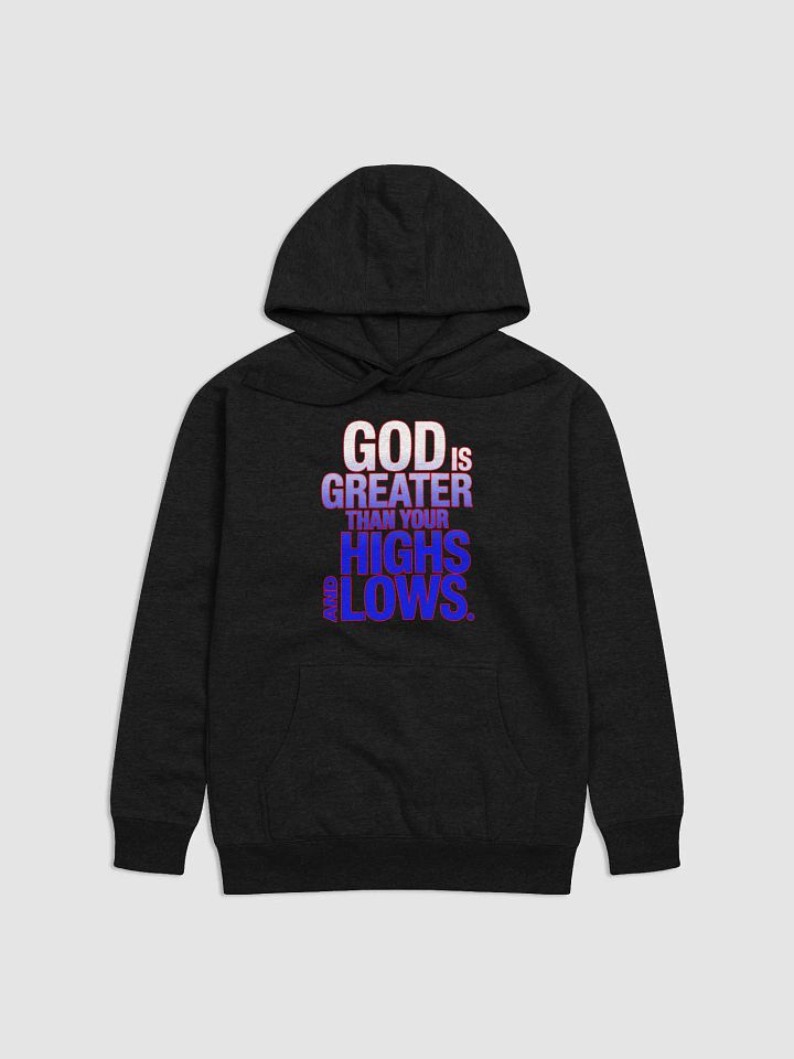 God is Greater Than Your Highs & Lows Hoodie | Inspirational Christian Sweatshirt product image (1)