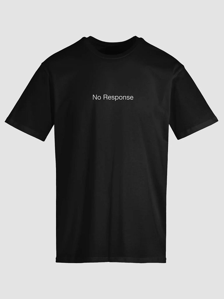 No Response Tee product image (2)