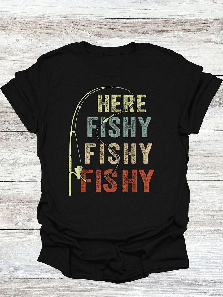 Here Fishy Fishy Fishy T-Shirt product image (1)