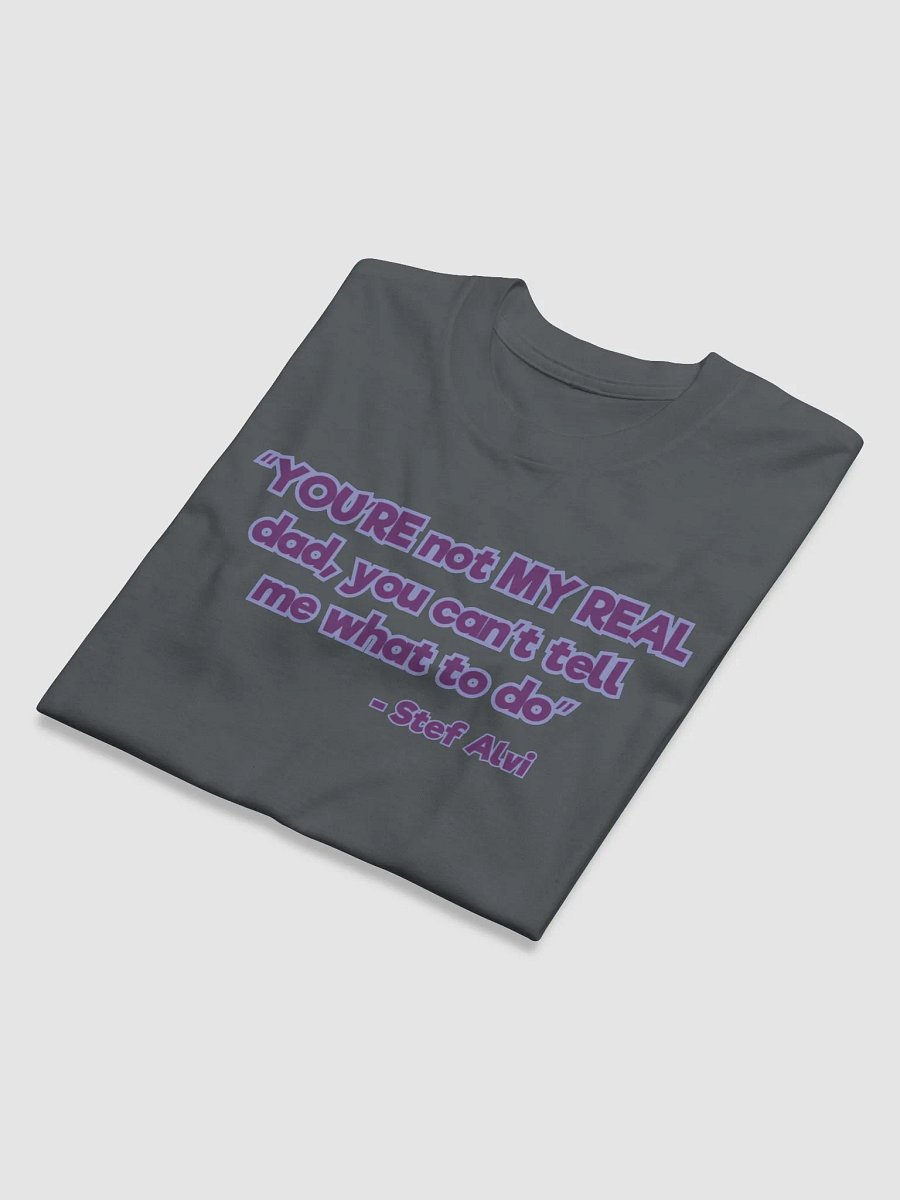 You're not my real dad (text only) product image (34)